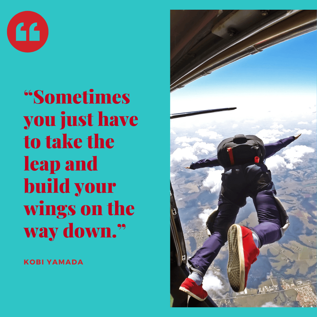 graphic depiction of a man jumping out of an airplane and sky diving with a quote on the side that says, “sometimes you just have to take the leap and build your wings on the way down.”